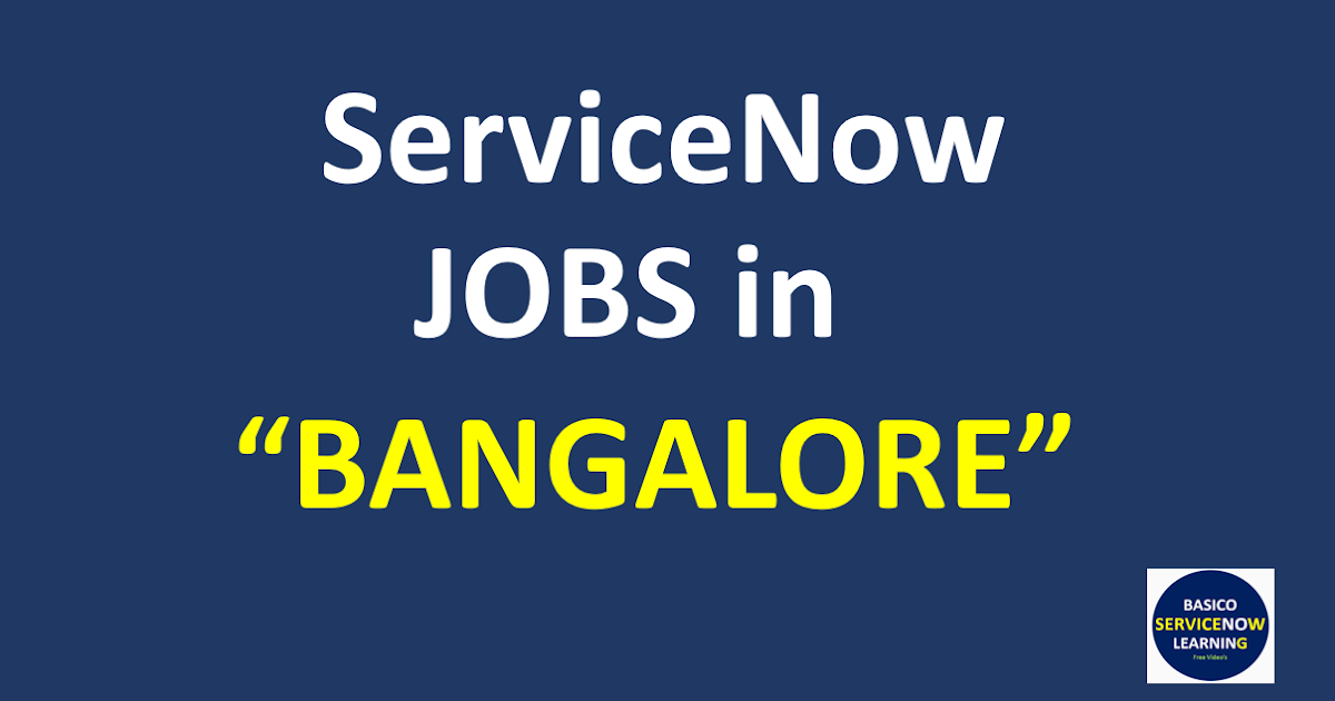 ServiceNow Jobs in Bangalore ServiceNow Openings Bangalore Basico