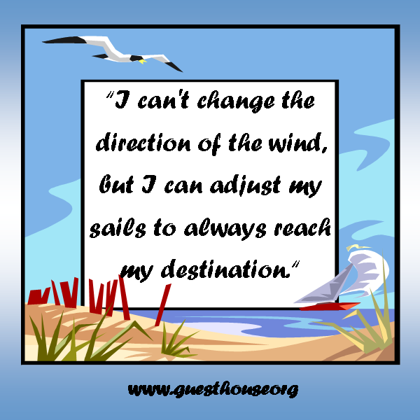 Guest House Heals I Can t Change The Direction Of The Wind But I Can Adjust My Sails To Reach 