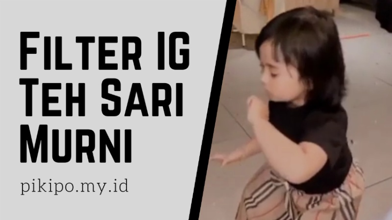 Nama Filter IG Teh Sari Wangi atau Sari Murni Yang Lagi Ramai di TikTok