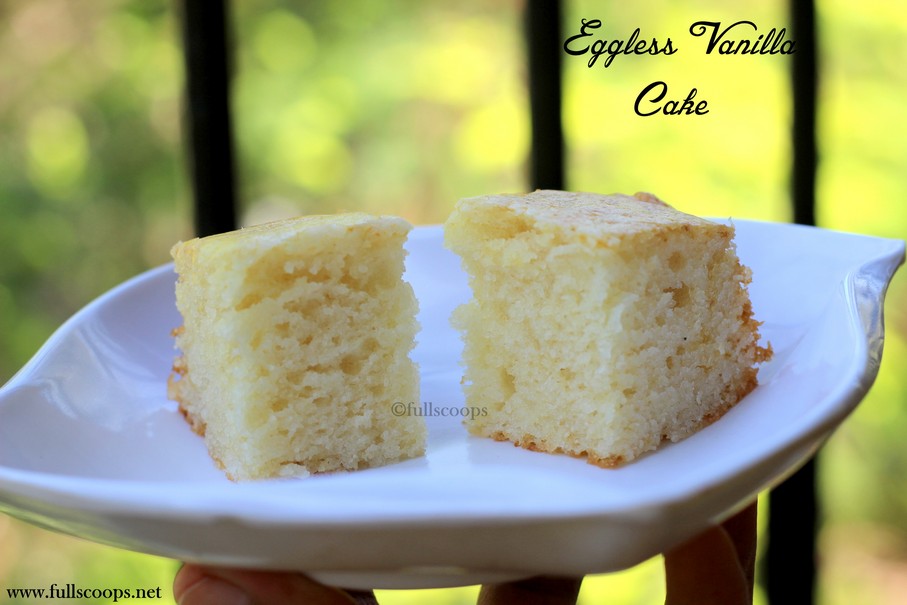Eggless Vanilla Cake ~ Full Scoops - A food blog with easy,simple