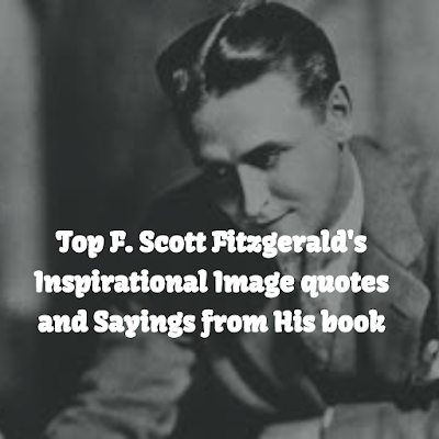 Best F. Scott Fitzgerald inspiring Image quotes and top Sayings from