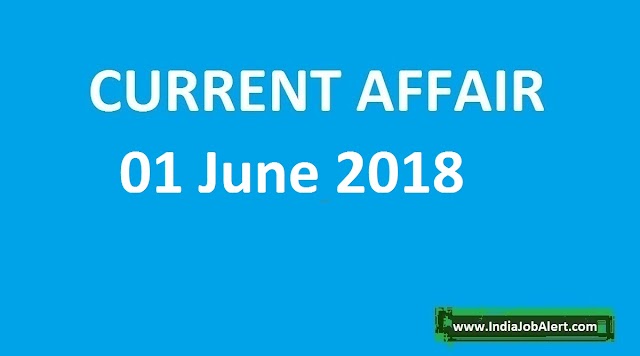 Exam Power: 01 June  2018 Today Current Affairs