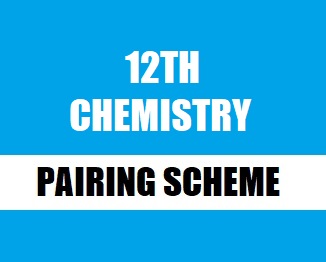 12th Class (Inter Part-2) Pairing Scheme (2019) of Chemistry - Taleem360.com