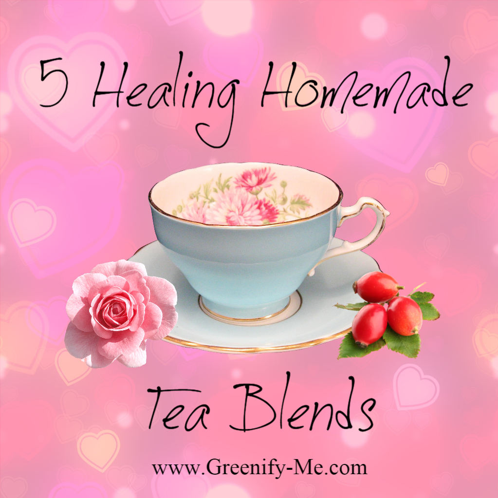 5 Healing Homemade Tea Blends Greenify Me
