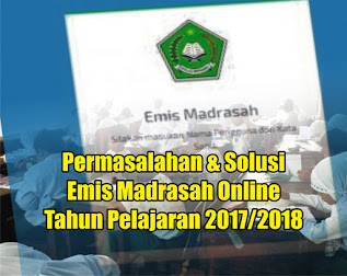  jika ditahun sebelumnya pendataan emis madrasah selalu menggunakan paduan Form excel &  Masalah & Solusi Emis Madrasah Online 2017/2018