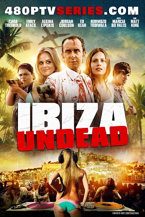 Watch Online Free Ibiza Undead (2016) Full Hindi Dual Audio Movie Download 480p 720p Web-DL