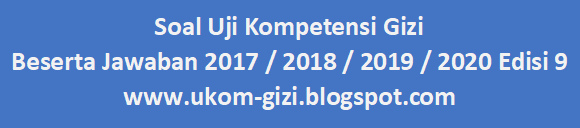 Soal Uji Kompetensi Gizi Beserta Jawaban 2017 2018 2019 2020 Edisi 9 Uji Kompetensi Tenaga Gizi