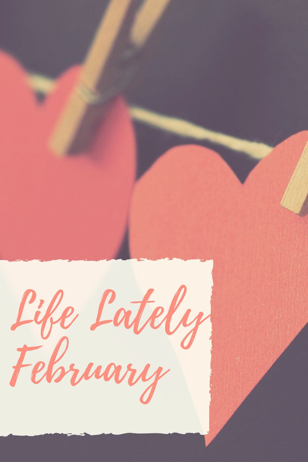 Life Lately | February