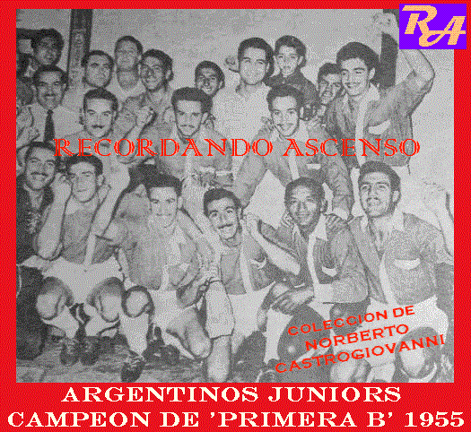 RECORDANDO ASCENSO ARGENTINOS JUNIORS CAMPEON DE 'PRIMERA B' 1955