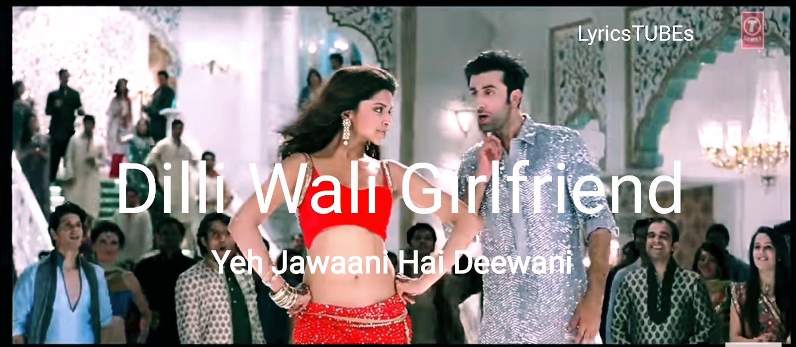 DILLI WALI GIRLFRIEND Lyrics Yeh Jaawani Hai Deewani (2013) Arijit