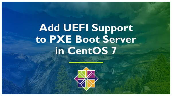 Add UEFI Support to PXE Boot Server in CentOS 7