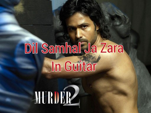 Dil Samhal Ja Zara Guitar Tabs