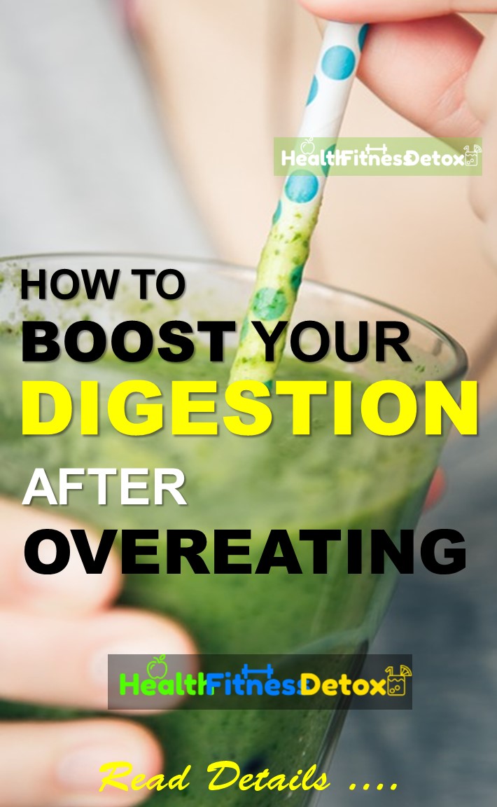 How To Boost Your Digestion After Overeating Health Fitness Detox