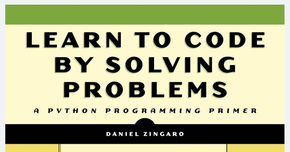 Learn to Code by Solving Problems: A Python Programming Primer - KING ...