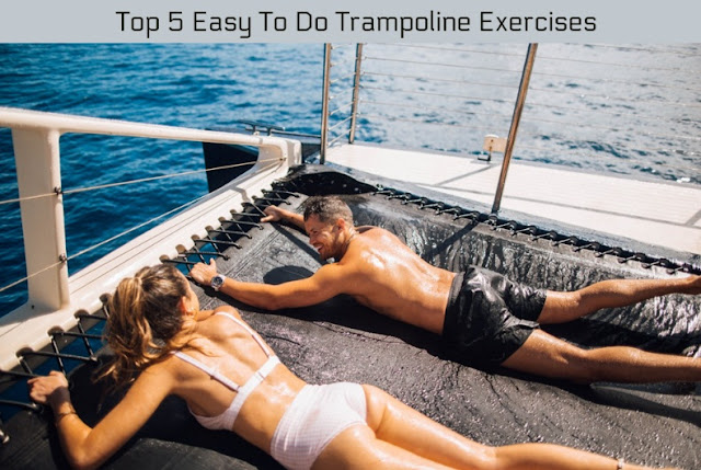 Top 5 Easy To Do Trampoline Exercises