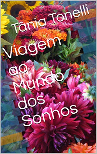 Viagem ao Mundo dos Sonhos - Tânia Tonelli Viagem ao Mundo dos Sonhos - Tânia Tonelli