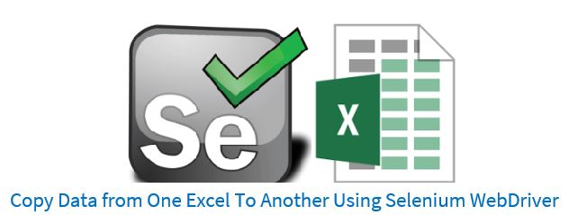 Copy Data From One Excel To Another Using Selenium WebDriver