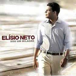 Elísio Neto - Sou um Milagre 2011