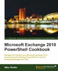 Microsoft Exchange Server 2013 PowerShell Cookbook: Second Edition