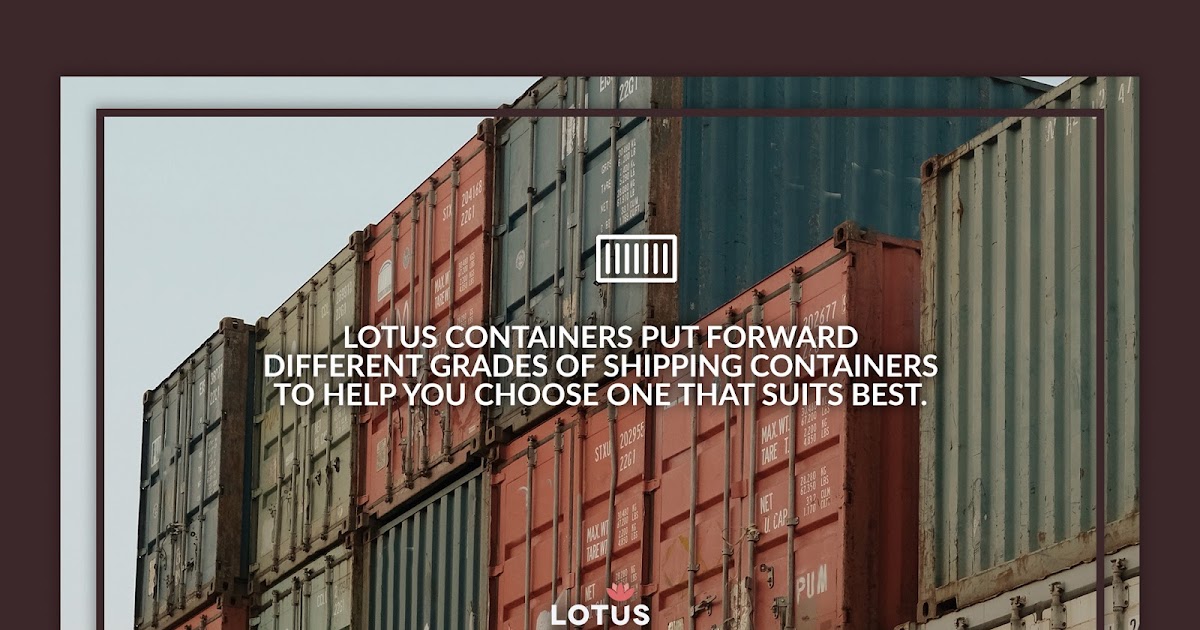 What are Different Grades of Shipping Containers? LOTUS Containers