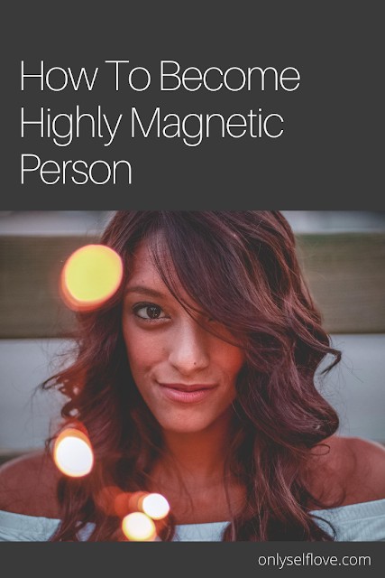 How To Become A Highly Magnetic Person