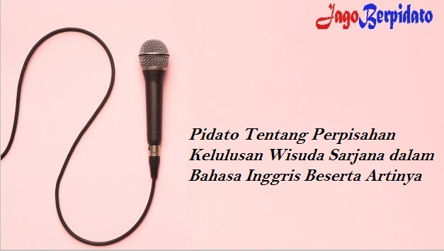 Pidato Tentang Perpisahan Kelulusan Wisuda Sarjana dalam