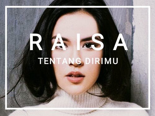 Lirik Lagu Tentang Dirimu – Raisa - obrolanku.com
