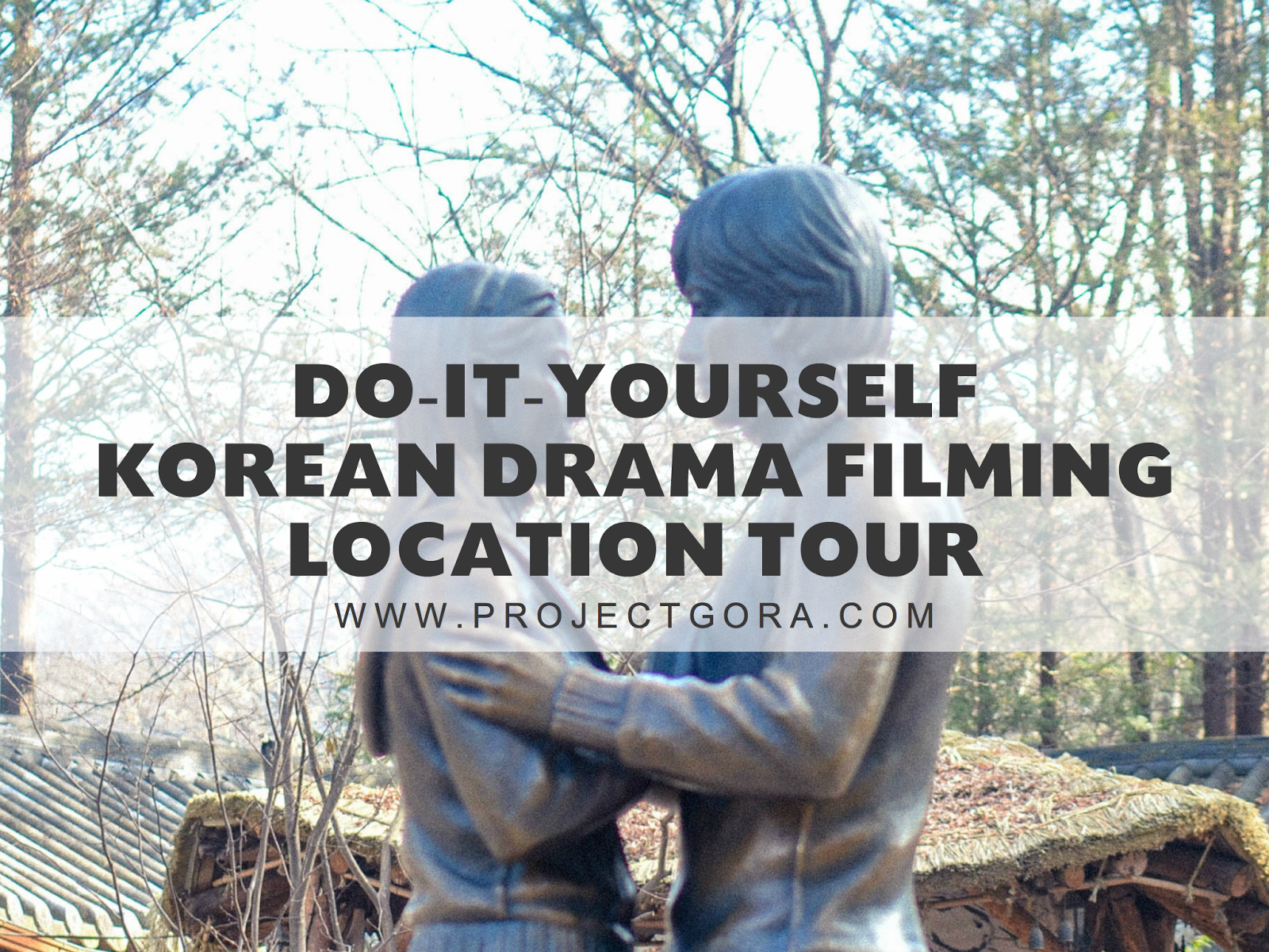 Project Gora The Ultimate Travel Guide to Korean Drama Filming Locations