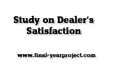 Study on Dealer’s Satisfaction
