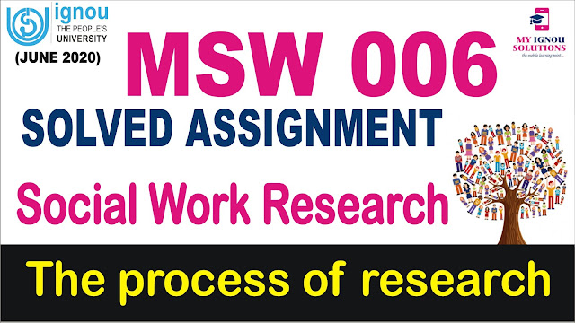 The process of research, msw 006, msw solved assignment