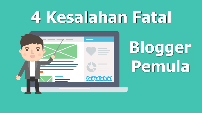 4 Kesalahan Fatal Yang Sering Dilakukan Blogger Pemula