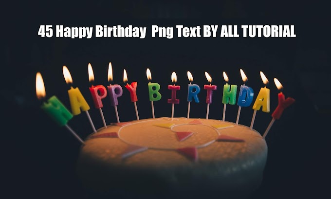 45 Happy Birthday  Png Text BY ALL TUTORIAL