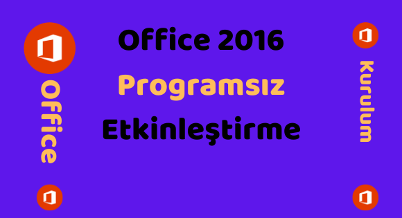 microsoft office 2016 indirme ve programsiz aktivasyon yapma bayramca