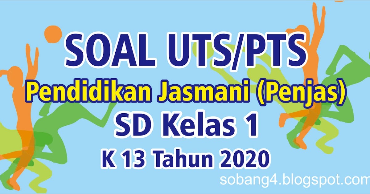 Soal UTS/PTS PENJAS Kelas 1 Semester 2 Kurikulum 2013