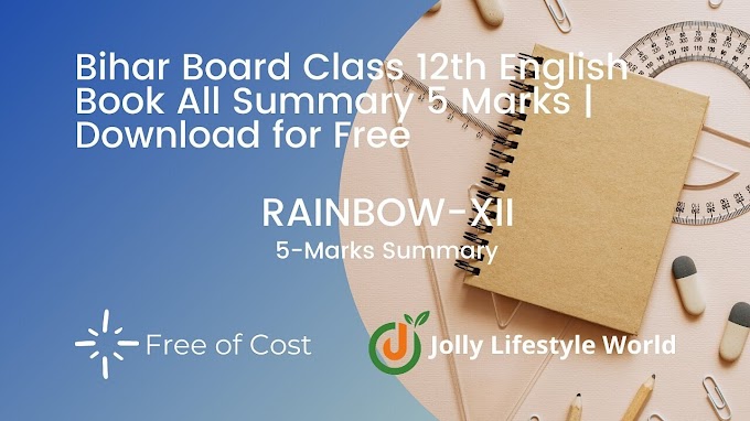 Bihar Board Class 12th English Book All Summary 5 Marks | Download for Free