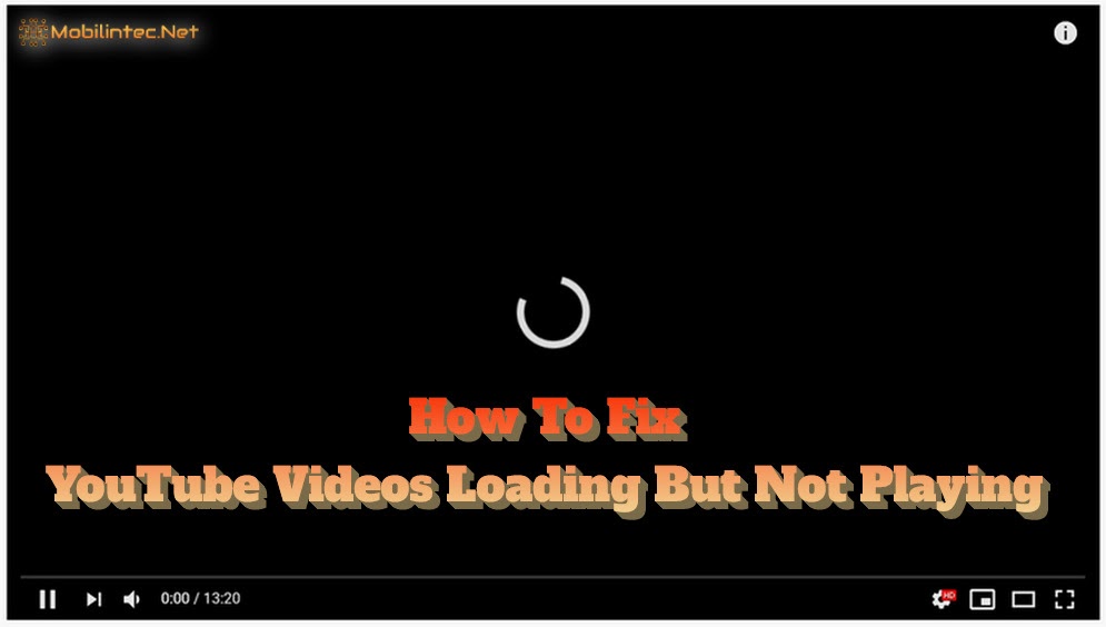 How Do I Fix YouTube Loading But Video Not Playing? - Mobilintec.Net