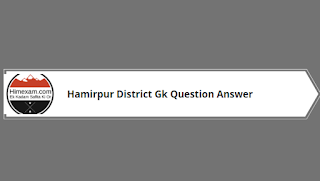 Hamirpur District Gk Question Answer Hamirpur District Gk Question Answer