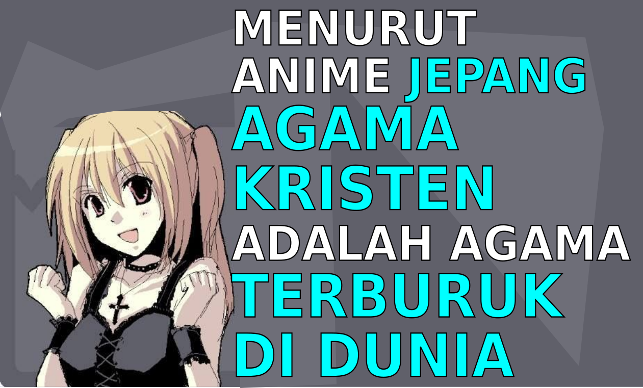 Menurut Anime Jepang, Agama Kristen Adalah Agama Terburuk Di Dunia