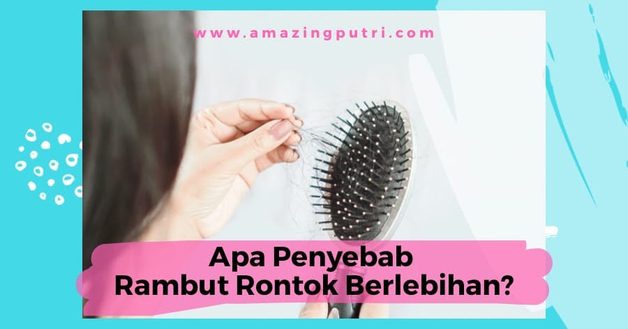 Apa Penyebab Rambut Rontok Berlebihan Because Sharing Is Caring Review Skincare Dan Info Kecantikan