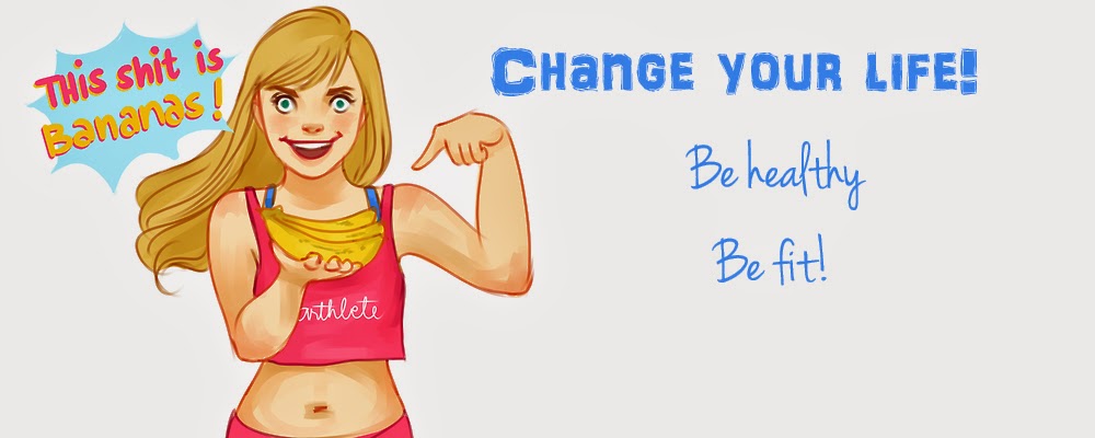 Change your life, be healthy and fit!