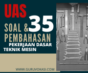 35 Soal Uas Pekerjaan Dasar Teknik Mesin