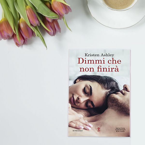 Dimmi che non finirà di Kristen Ashley, recensione