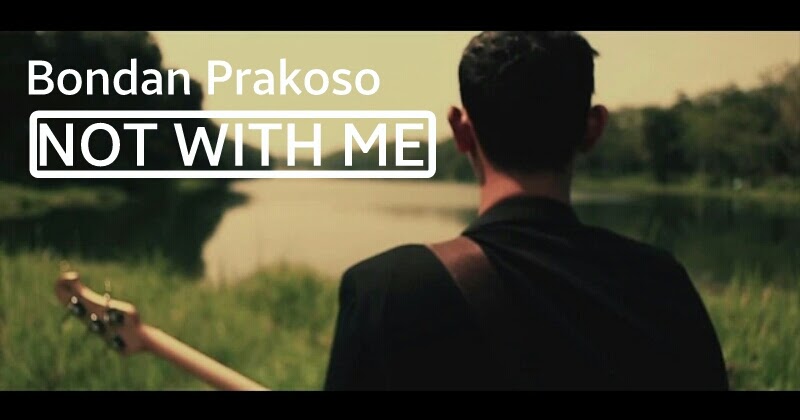 lirik lagu bondan prakoso not with me lirik lagu bondan prakoso not with me