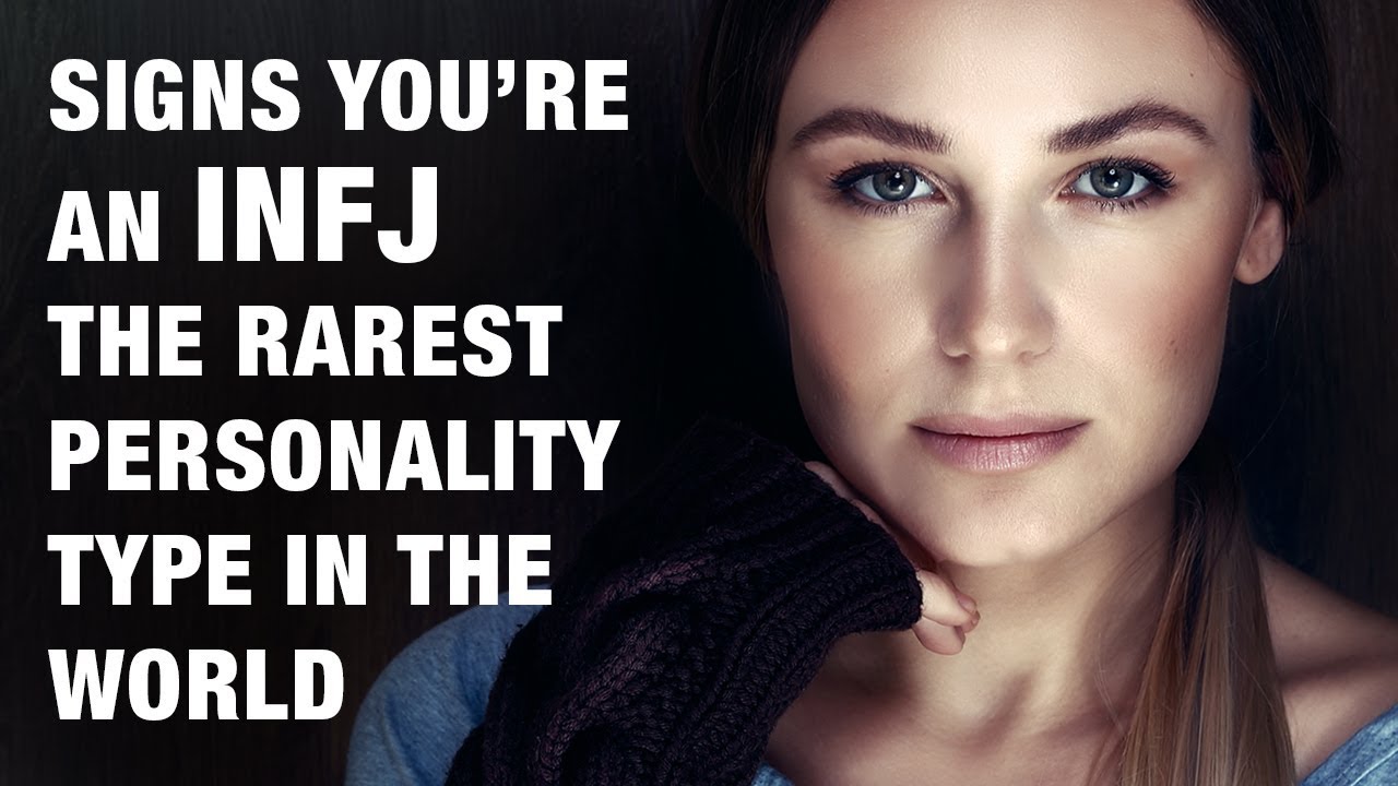 10 Signs That You Are An Infj The Rarest Type Of Personality In The World 