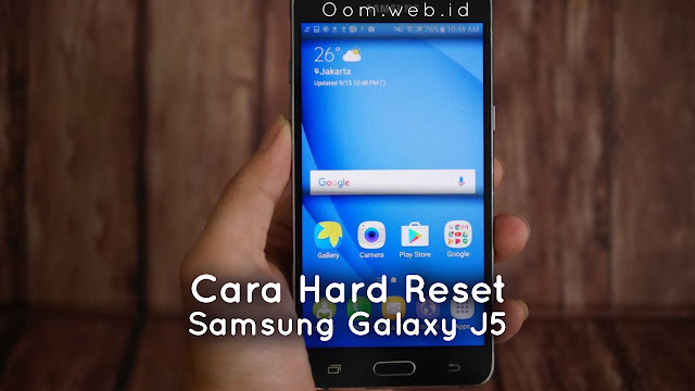 Cara Hard Reset Samsung Galaxy J5