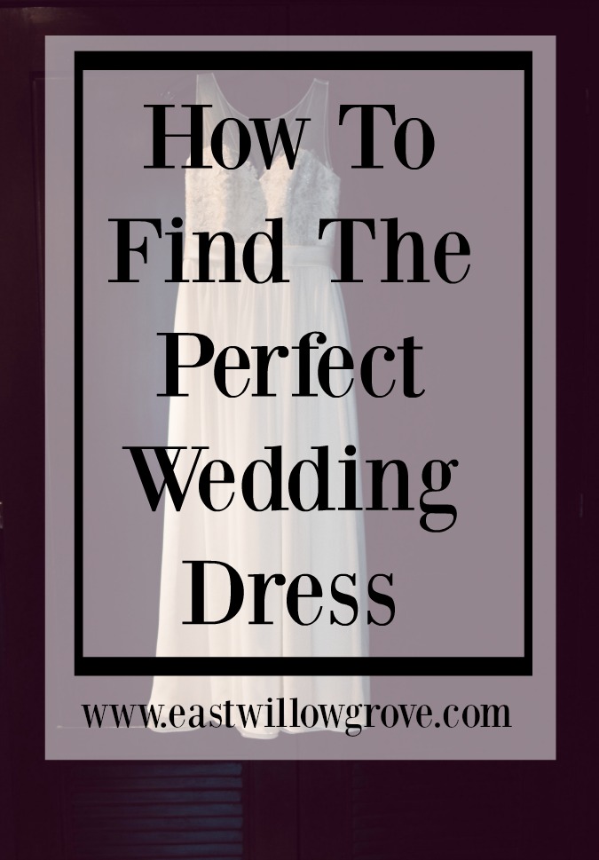 How To Find The Perfect Wedding Dress · East Willow Grove