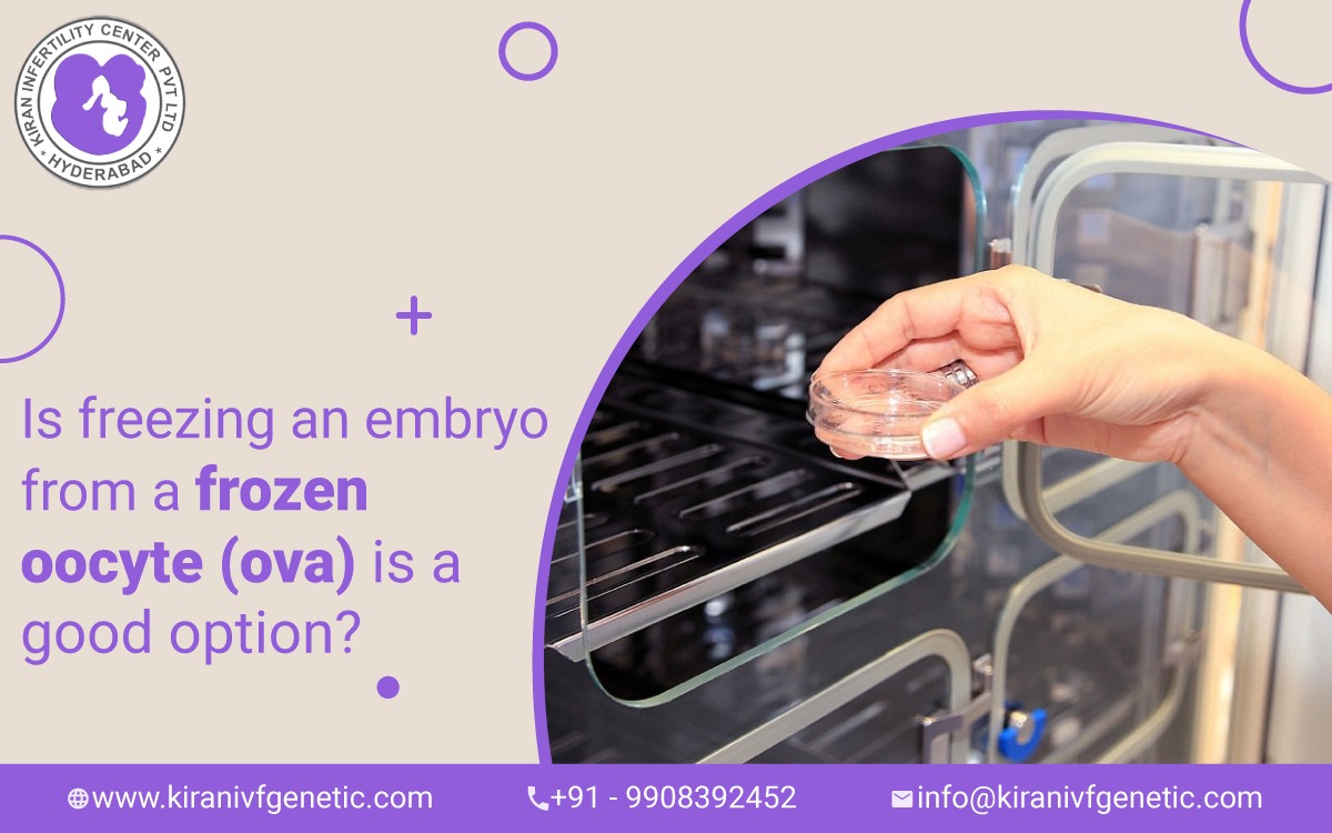 Is freezing an embryo from a frozen oocyte (ova) is a good option