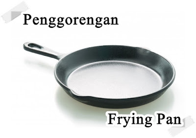 41 Daftar Peralatan Dapur Lengkap Dalam Bahasa Inggris; Bahasa Inggrisnya wajan penggorengan adalah frying pan