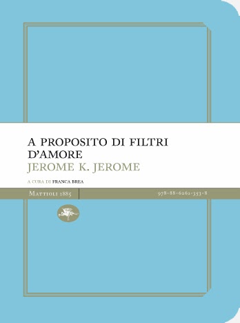 Jerome K. Jerome A proposito di filtri d’amore