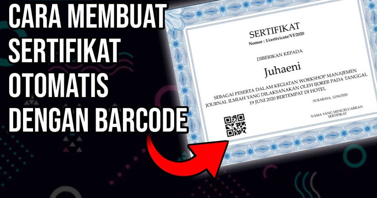 Cara Membuat Sertifikat Dilengkapi Dengan Barcode Secara Automatis Edukasiku Com